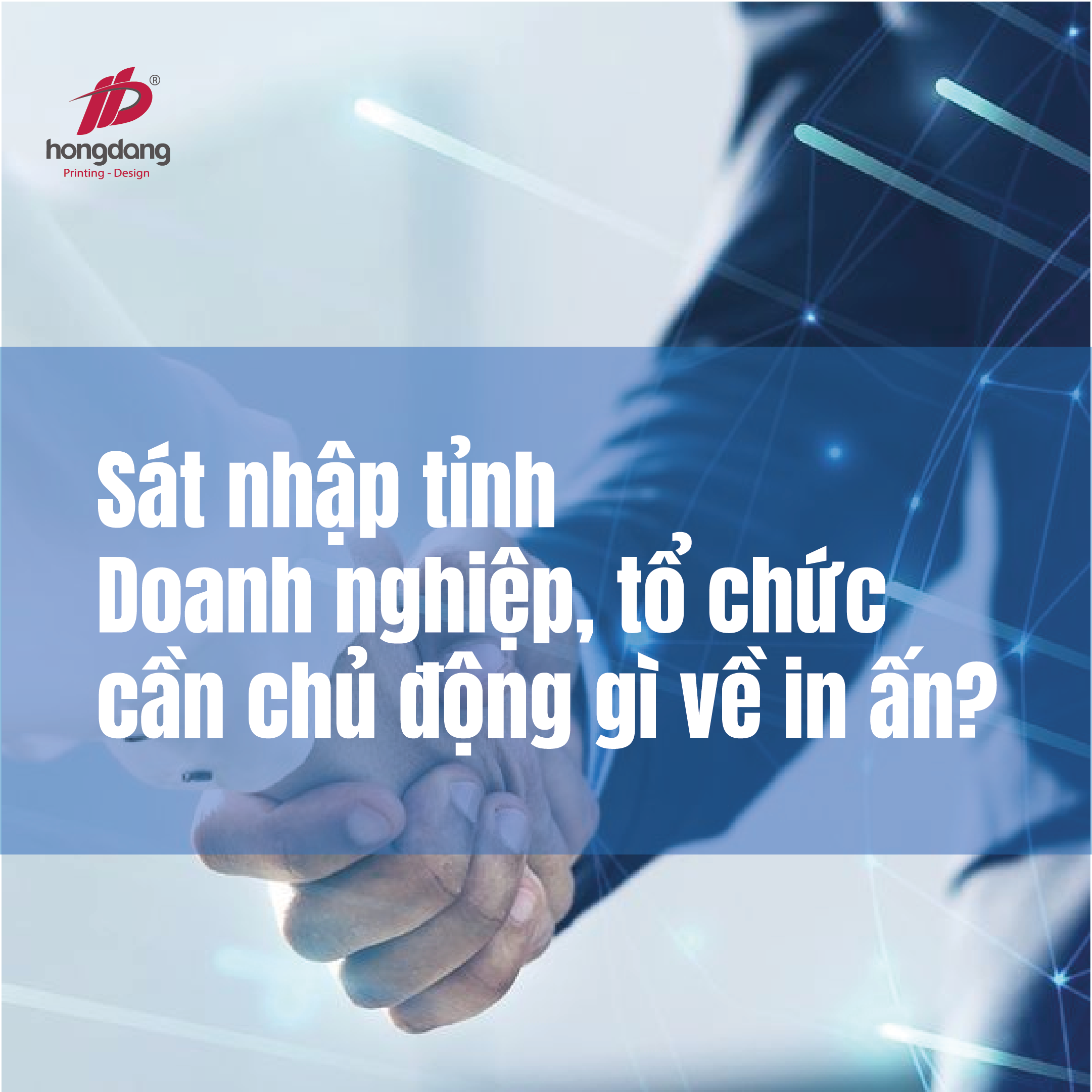 Sát nhập tỉnh – Doanh nghiệp, tổ chức cần chủ động gì về in ấn 